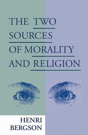 The Two Sources of Morality and Religion, Bergson Henri