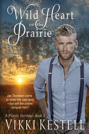 Wild Heart on the Prairie, Kestell Vikki