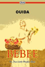 Bebee Or, Two Little Wooden Shoes, Ouida