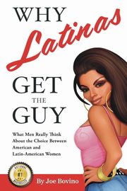 Why Latinas Get the Guy, Bovino Joe