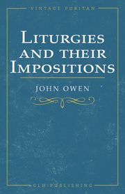 Liturgies and their Imposition, Owen John