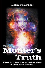 The Mother's Truth, du Preez Leon