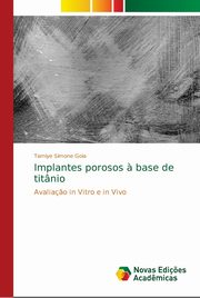 Implantes porosos ? base de titnio, Goia Tamiye Simone