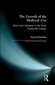 The Growth of the Medieval City, Nicholas David M