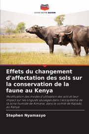 Effets du changement d'affectation des sols sur la conservation de la faune au Kenya, Nyamasyo Stephen
