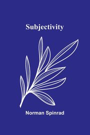 Subjectivity, Spinrad Norman