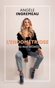 L'endomtriose dans mon intimit., Ingremeau Ang?le