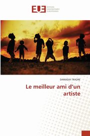 Le meilleur ami d'un artiste, TRAOR DAMADJA