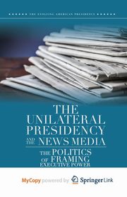 The Unilateral Presidency and the News Media, Major Mark