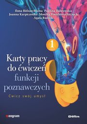 Karty pracy do wicze funkcji poznawczych Cz 1 wicz swj umys, Bidzan-Bluma Ilona, Dbrowska Paulina, Karpiczenko Joanna, Ponichtera-Szczch Monika, Rudnik Agata