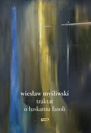 Traktat o uskaniu fasoli, Myliwski Wiesaw