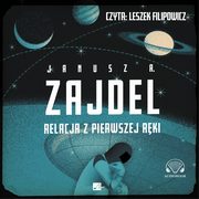 Relacja z pierwszej rki, Zajdel Janusz A.