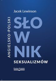 ksiazka tytu: Angielsko-polski sownik seksualizmw autor: Lewinson Jacek