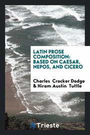 ksiazka tytu: Latin Prose Composition autor: Crocker Dodge Charles