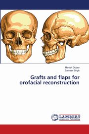 Grafts and flaps for orofacial reconstruction, Dubey Manish