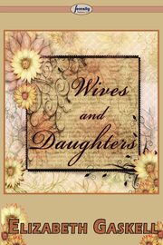 Wives and Daughters, Gaskell Elizabeth