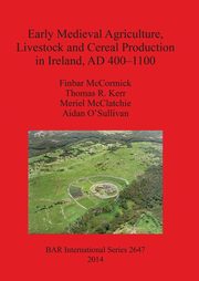 Early Medieval Agriculture, Livestock and Cereal Production in Ireland, AD 400-1100, McCormick Finbar