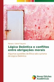 Lgica Dentica e conflitos entre obriga?es morais, Cabral Falqueiro Mariana