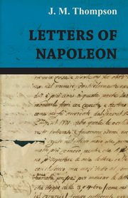 Letters of Napoleon, Thompson J. M.