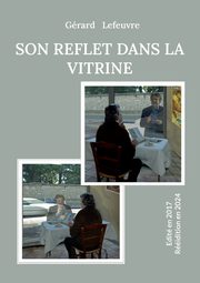 Son reflet dans la vitrine, Lefeuvre Grard
