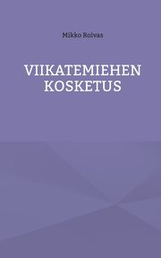 Viikatemiehen kosketus, Roivas Mikko