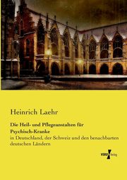 Die Heil- und Pflegeanstalten fr Psychisch-Kranke, Laehr Heinrich