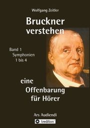 Bruckner verstehen 1 - eine Offenbarung fr Hrer, Melomorphosen Band 1, sichtbar gemachte Informationsmatrix fr embodiment, Zeitler Wolfgang