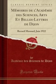 ksiazka tytu: Mmoires de l'Acadmie des Sciences, Arts Et Belles-Lettres de Dijon autor: Dijon Acadmie des Sciences de