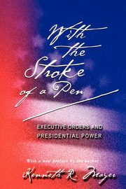 With the Stroke of a Pen, Mayer Kenneth R.