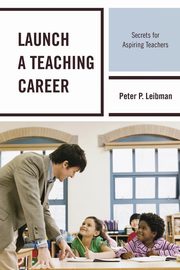 Launch a Teaching Career, Leibman Peter P.