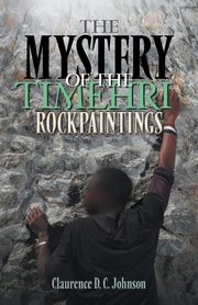 The Mystery of the Timehri Rock Paintings, Johnson Claurence D. C.