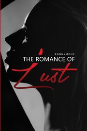 The Romance of Lust, Anonymous