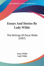 Essays And Stories By Lady Wilde, Wilde Oscar