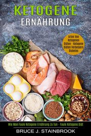 Ketogene Ernhrung, J. Stainbrook Bruce