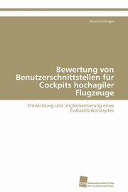 Bewertung von Benutzerschnittstellen fr Cockpits hochagiler Flugzeuge, Eichinger Armin