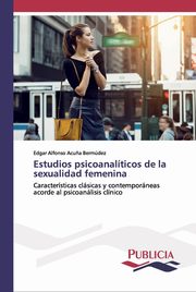 Estudios psicoanalticos de la sexualidad femenina, Acu?a Bermdez Edgar Alfonso