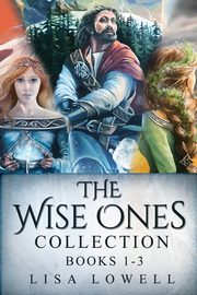 The Wise Ones Collection - Books 1-3, Lowell Lisa