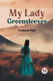 My Lady Greensleeves, Pohl Frederik