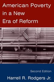 American Poverty in a New Era of Reform, Rodgers Harrell R.
