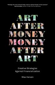 Art after Money, Money after Art, Haiven Max