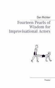 Fourteen Pearls of Wisdom for Improvisational Actors, Richter Dan
