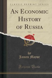 ksiazka tytu: An Economic History of Russia, Vol. 2 (Classic Reprint) autor: Mayor James