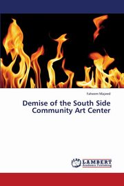 ksiazka tytu: Demise of the South Side Community Art Center autor: Majeed Faheem