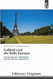 Fuball und die Belle Epoque, Schuster Renate