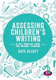 Assessing Children's Writing, Allott Kate