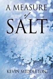 ksiazka tytu: A Measure of Salt autor: Middleton Kevin
