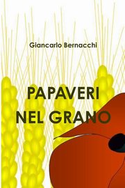 ksiazka tytu: Papaveri nel grano autor: Bernacchi Giancarlo