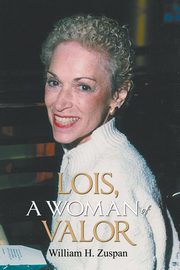 Lois, A Woman of Valor, William Zuspan H.