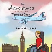 The Adventures of TJ and His Wheelable Chair, Kehoe Amanda