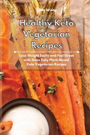 Healthy Keto Vegetarian Recipes, Wong Lidia